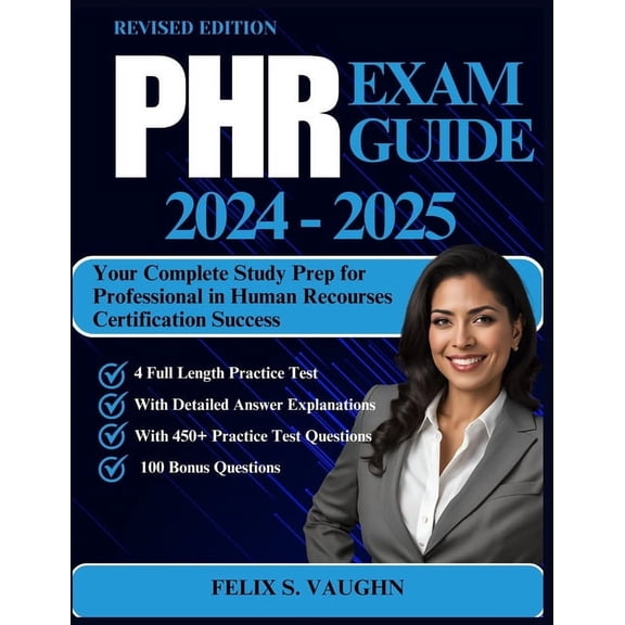 Phr Exam Guide 2024 - 2025: Your Complete Study Prep for Professional in Human Recourses Certification Success, (Paperback)