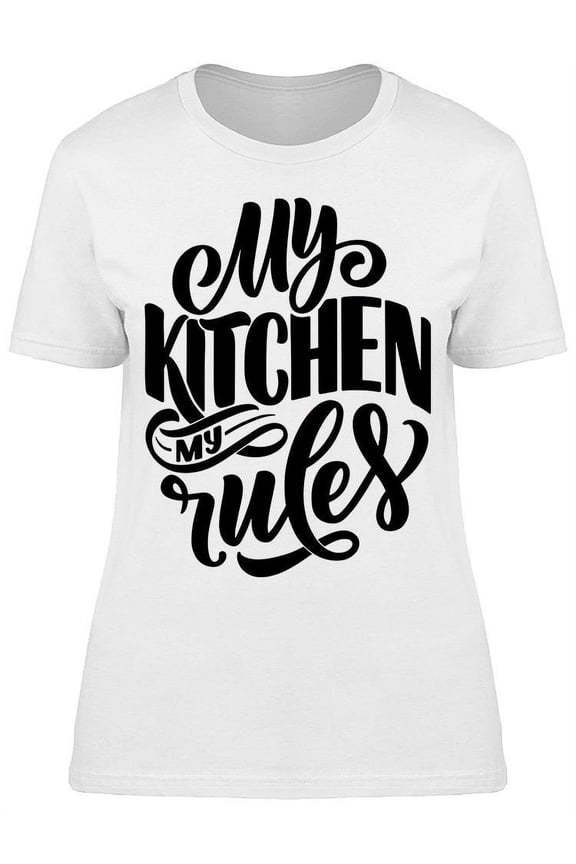Phrase My Kitchen My Rules T-Shirt Women -Image by Shutterstock, Female Large