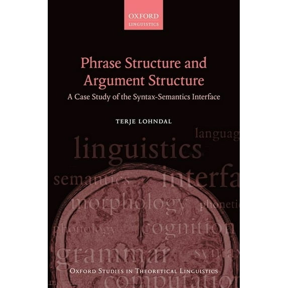 Phrase Structure and Argument Structure : A Case Study of the Syntax-Semantics Interface