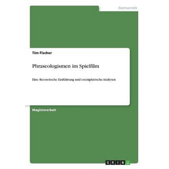 Phraseologismen im Spielfilm : Eine theoretische Einfhrung und exemplarische Analysen (Paperback)