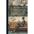 thumbnail image 1 of Phrenology, Psychology, and Pneumatology; (Hardcover), 1 of 1