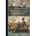 thumbnail image 1 of Phrenology, Psychology, and Pneumatology; (Paperback), 1 of 1