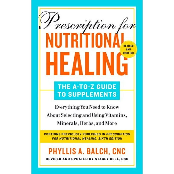 Pre-Owned Prescription for Nutritional Healing: the a-To-Z Guide to Supplements, 6th Edition : Everything You Need to Know about Selecting and Using Vitamins, Minerals, Herbs, and (Paperback) 97805...