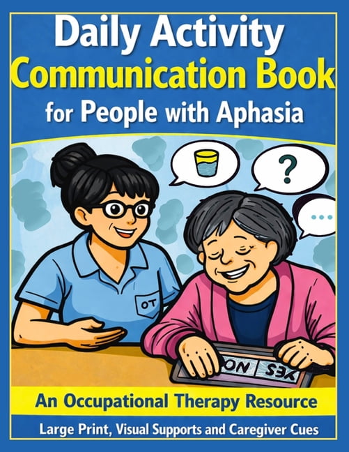 Moving Forward: Daily Activity Communication Book for People with Aphasia: An Occupational Therapy Resource, (Paperback)