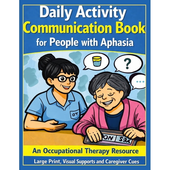 Moving Forward: Daily Activity Communication Book for People with Aphasia: An Occupational Therapy Resource, (Paperback)