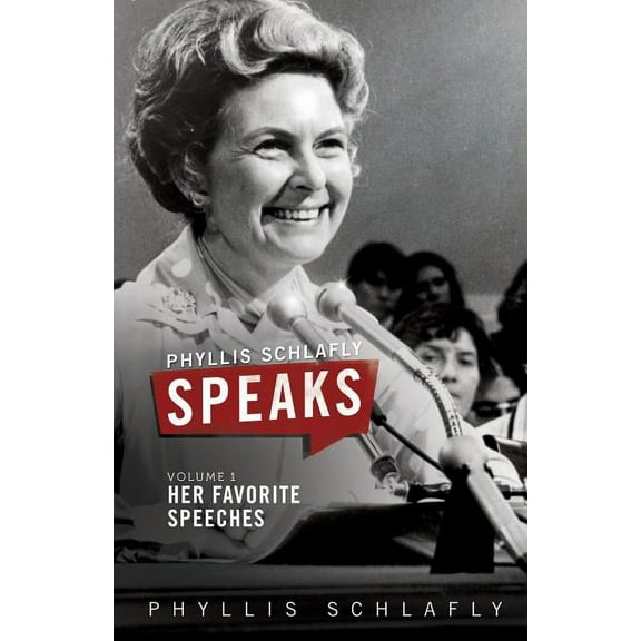 Phyllis Schlafly Speaks Phyllis Schlafly Speaks, Volume 1: Her Favorite Speeches, Book 1, (Paperback)