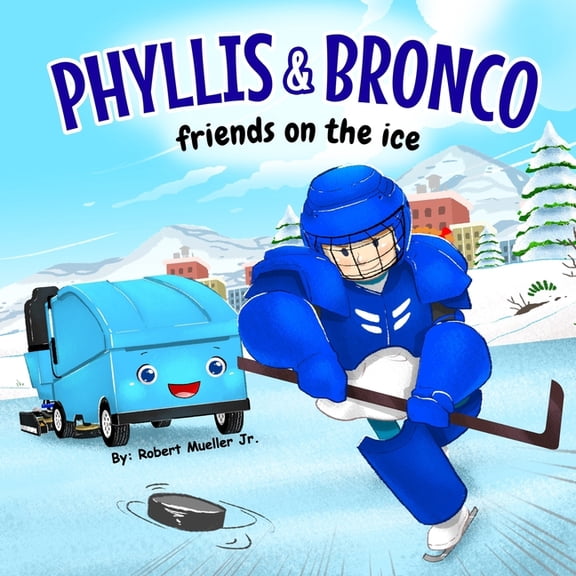 Phyllis and Bronco: Friends on the ice (Paperback) by Robert Mueller