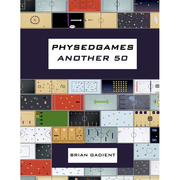Physedgames Another 50: Even More Quality Primary Physical Education Games With Simple Ready-To-Use (Paperback) by Brian Gadient