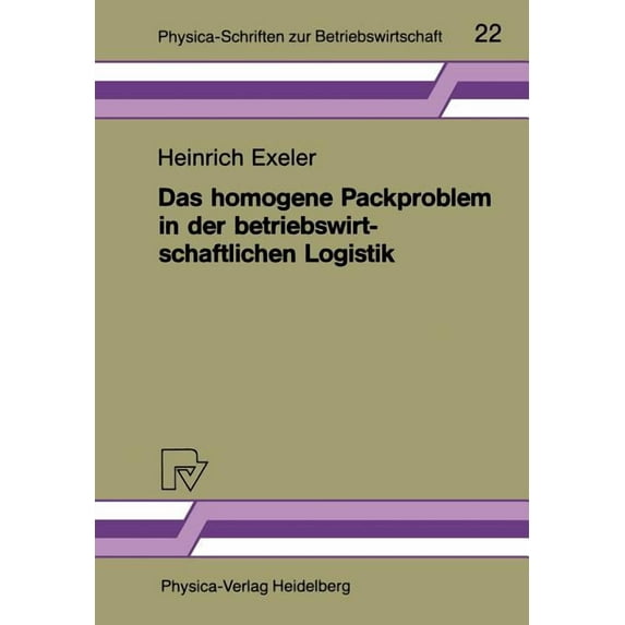 Physica-Schriften Zur Betriebswirtschaft Das Homogene Packproblem in Der Betriebswirtschaftlichen Logistik, Book 22, (Paperback)