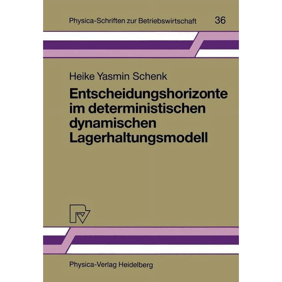 Physica-Schriften Zur Betriebswirtschaft Entscheidungshorizonte Im Deterministischen Dynamischen Lagerhaltungsmodell, Book 36, (Paperback)