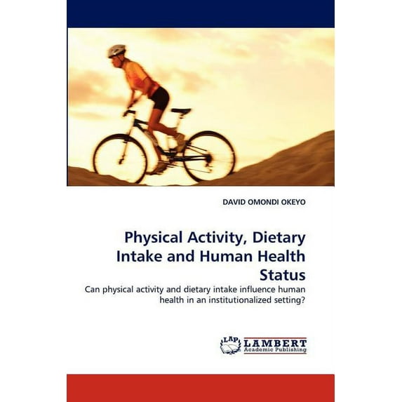 Physical Activity, Dietary Intake and Human Health Status (Paperback)