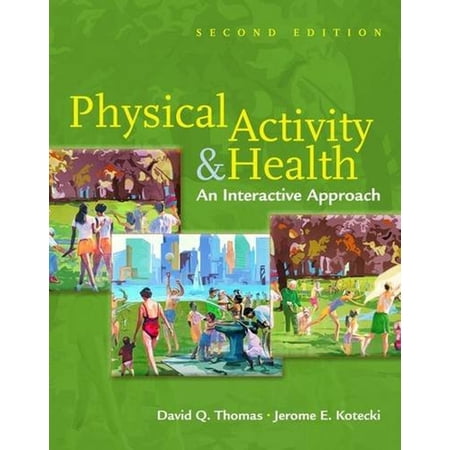 Pre-Owned Physical Activity & Health 2e: An Interactive Approach (Paperback) 0763741507 9780763741501