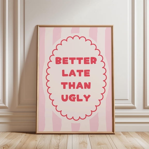 Physical - Better Late Than - Pastel Pink Red Stripe Line Pattern Bright Quote Typography, Wall Art For Girly Bedroom Unframed Paper Print