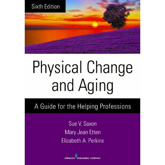 Pre-Owned Physical Change and Aging, Sixth Edition: A Guide for the Helping Professions