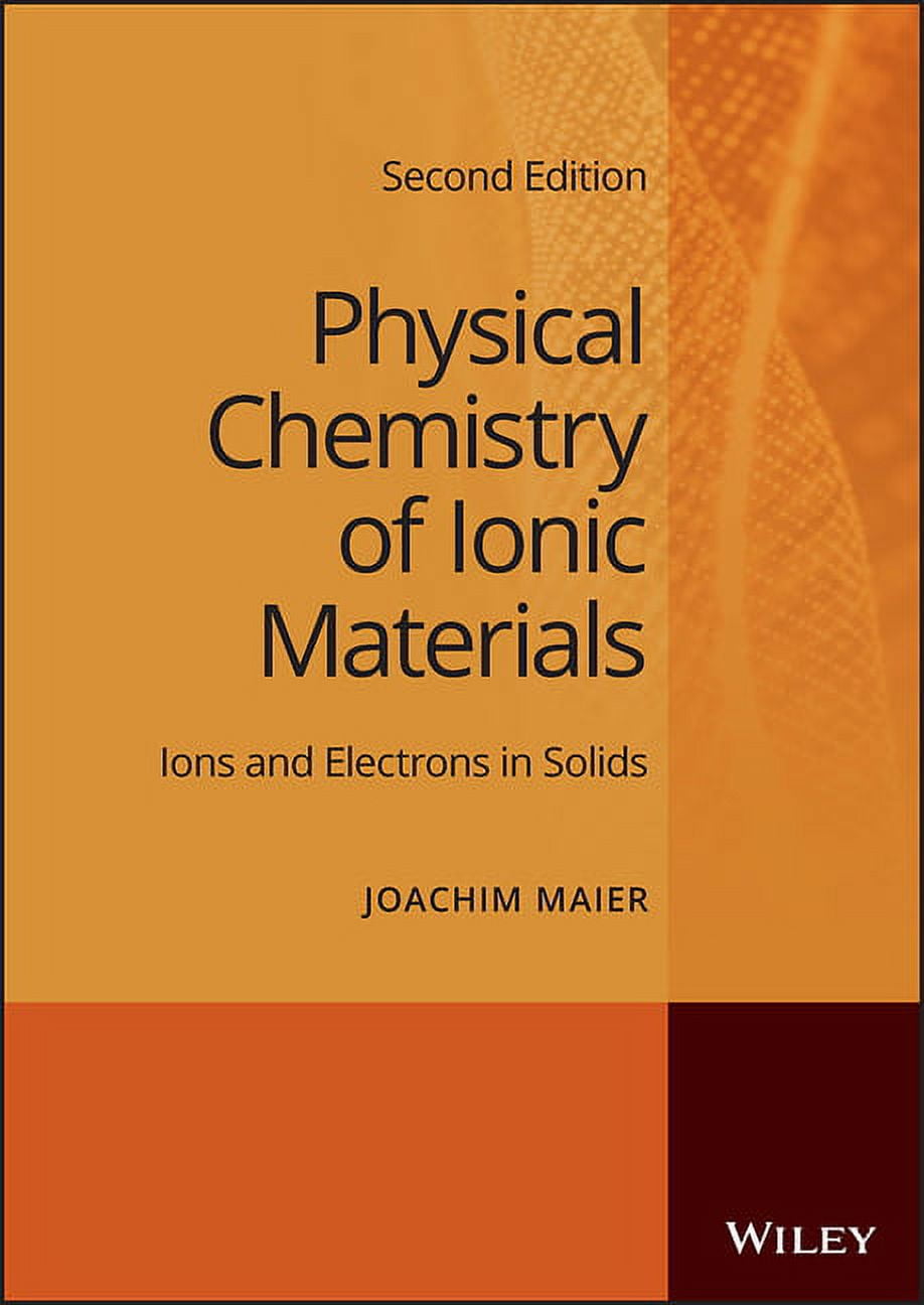 Physical Chemistry of Ionic Materials Ions and Electrons in Solids