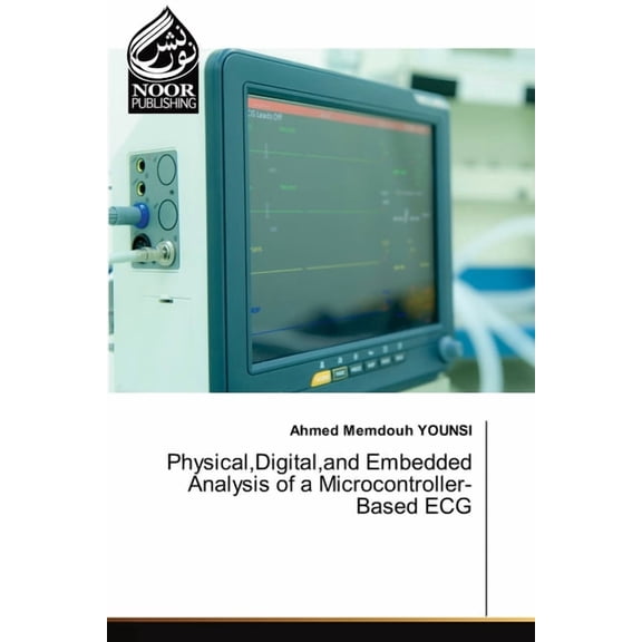 Physical, Digital, and Embedded Analysis of a Microcontroller-Based ECG, (Paperback)
