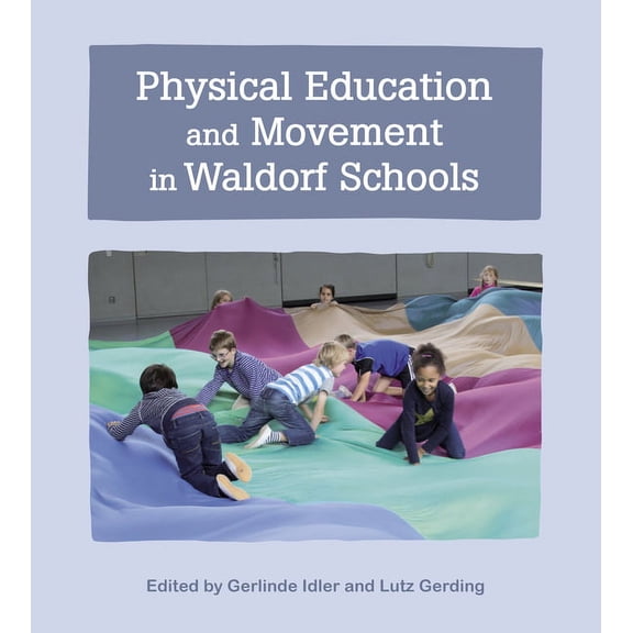 Physical Education and Movement in Waldorf Schools, (Paperback)