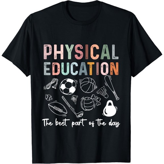 Physical Education best part of the day, Phys Ed Pe Teacher T-Shirt