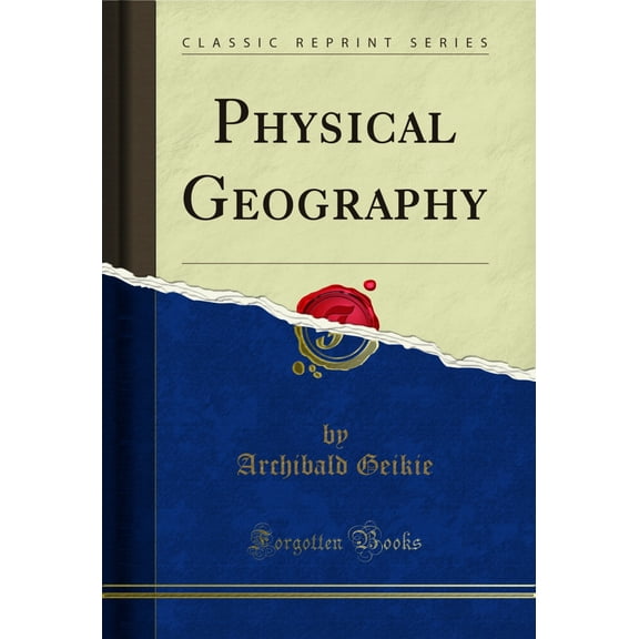 Physical Geography (Classic Reprint)
