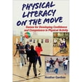 thumbnail image 1 of Pre-Owned Physical Literacy on the Move: Games for Developing Confidence and Competence in Physical Activity (Paperback) 1492535907 9781492535904, 1 of 1
