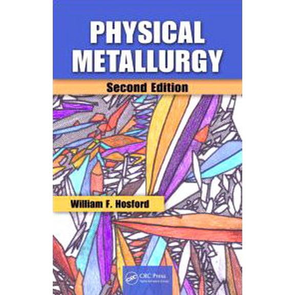 Pre-Owned Physical Metallurgy (Hardcover) by William F Hosford