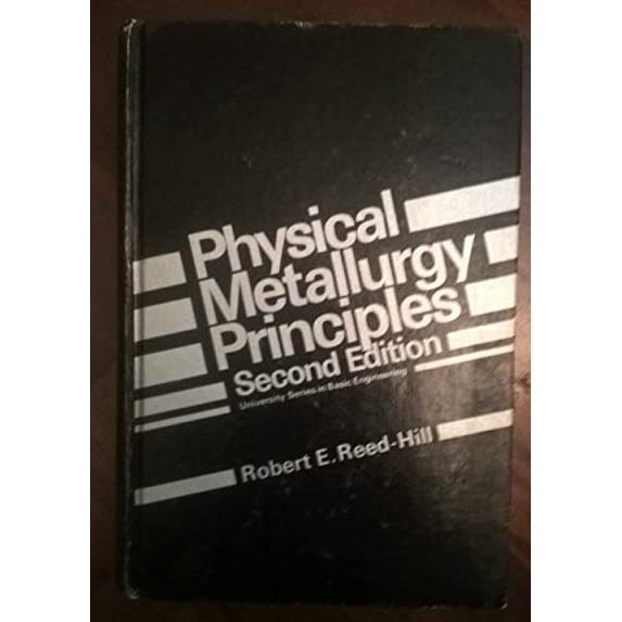 Pre-Owned Physical Metallurgy Principles (Hardcover) 0442268688 9780442268688