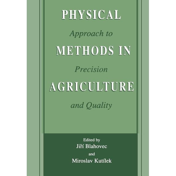 Physical Methods in Agriculture: Approach to Precision and Quality, (Paperback)