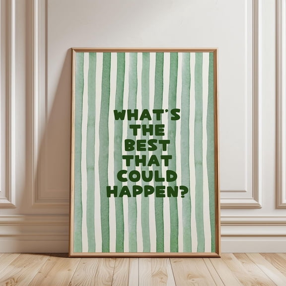 Physical Poster - What'S The Best That Could Happen Watercolour Green Stripped Pattern Positivequote Typography, Affirmation Wall Art, Stretched Canvas Size 8x12