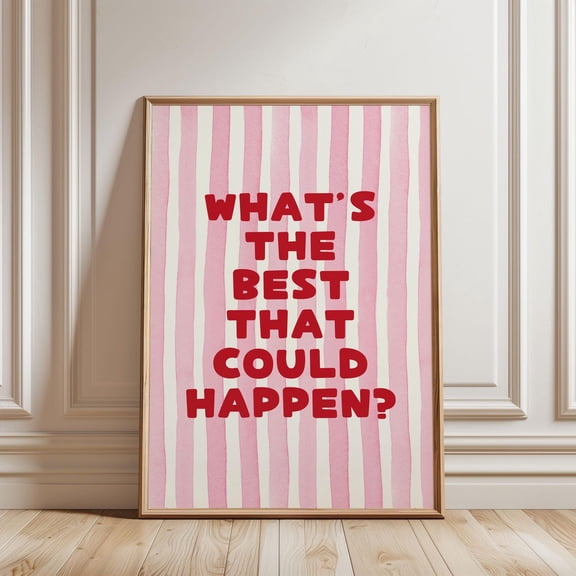 Physical Poster - What'S The Best That Could Happen Watercolour Pink Red Stripped Pattern Positivequote Typography, Affirmation Wall Art, Unframed Poster Size 24x36