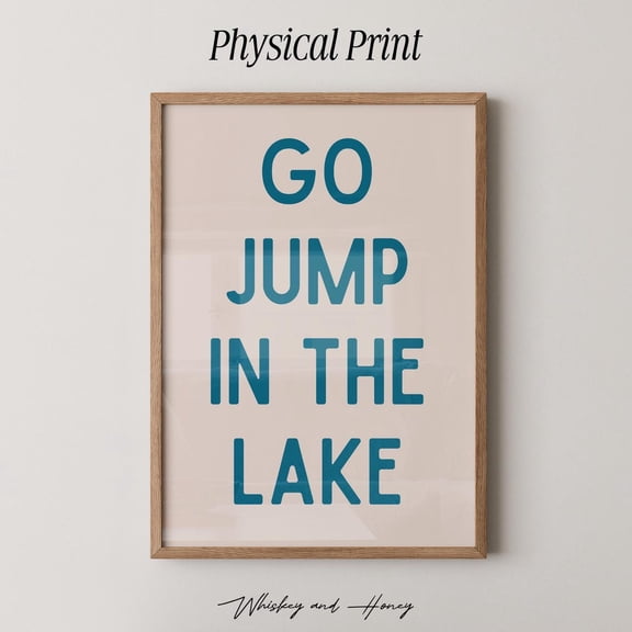 Physical Print, Go Jump In The Lake Art Print, Lake House Art Print, Cabin Art Print, Costal Art, Lake Cabin Art, Summer Wall Art Wall Art, Modern Wall Decor, 16x24 UNFRAMED