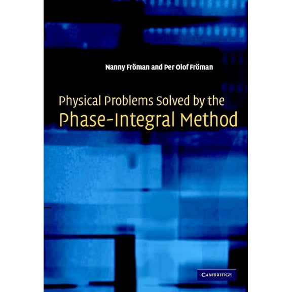 Physical Problems Solved by the Phase-Integral Method, (Hardcover)