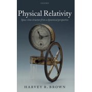 Physical Relativity Space-Time Structure from a Dynamical Perspective, Hardcover