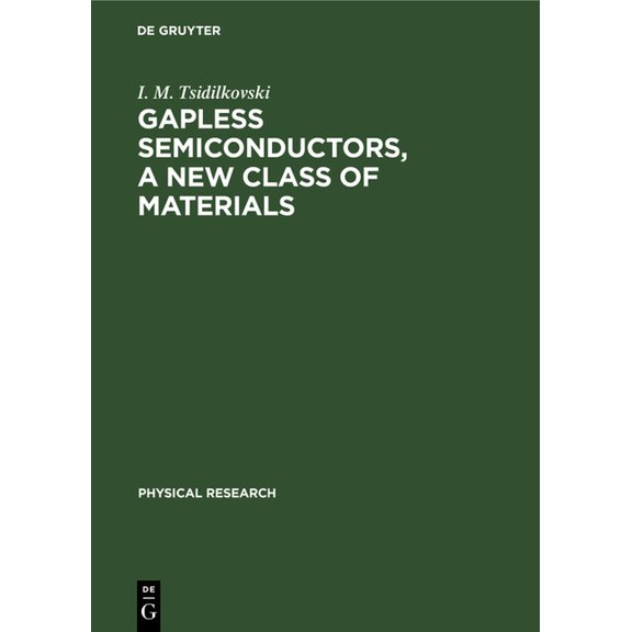 Physical Research: Gapless Semiconductors, a New Class of Materials (Hardcover)