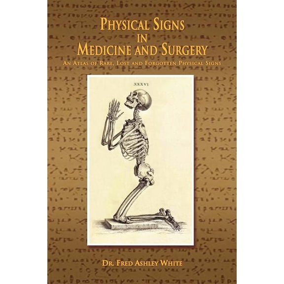 Physical Signs in Medicine & Surgery: An Atlas of Rare, Lost and Forgotten Physical Signs, (Paperback)