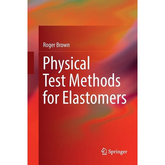 Physical Test Methods for Elastomers, (Paperback)