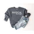 thumbnail image 1 of Physical Therapist Sweatshirt, Physical Therapy Crewneck, Physical Therapy Shirt, Physical Therapist Gift, PT Crewneck, PT Shirt, PT Gift SWEATSHIRT All Size S-5XL, 1 of 5