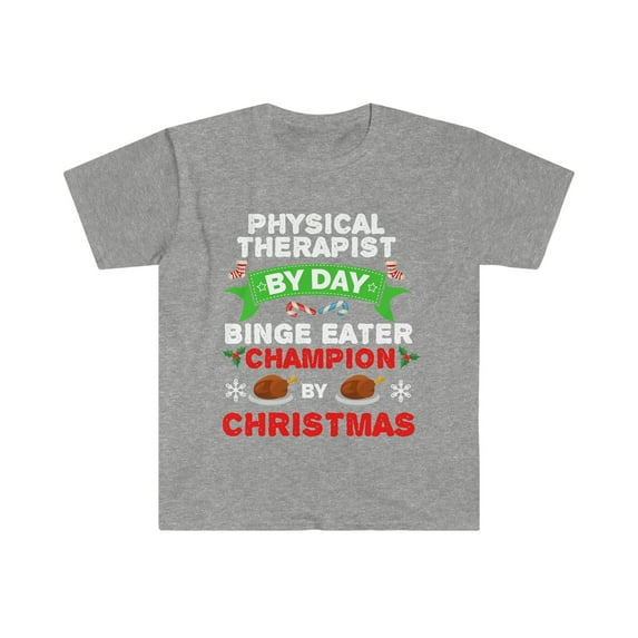 Physical Therapist by day Binge Eater by Christmas Unisex T-shirt S-3XL
