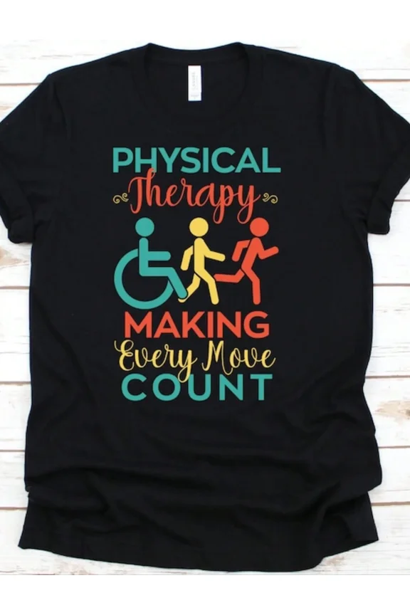 Physical Therapy Making Every Move Count Inspirational PT Graphic T-Shirt for Men and Women