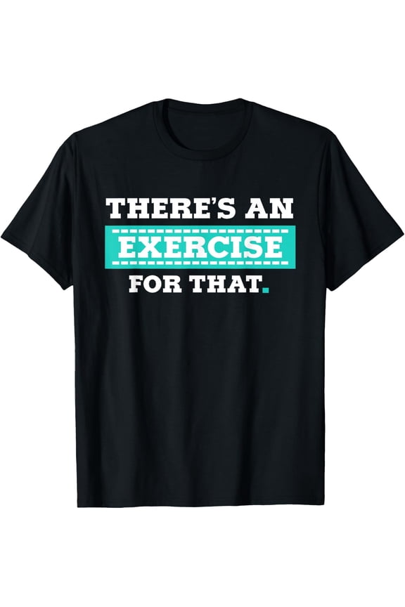 Physical Therapy T-shirt PT Gift for Exercise Therapist