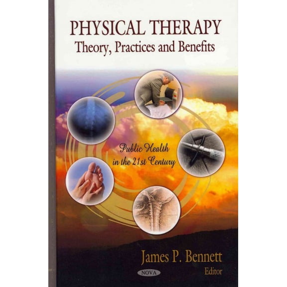 Physical Therapy : Theory, Practices and Benefits