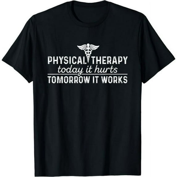 Physical Therapy Today It Hurts - Physical Therapist Shirt T-Shirt