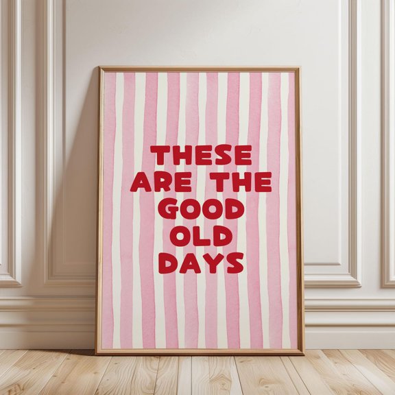 Physical - These Are The Good Old Days Watercolour Pink Stripped Pattern Bright Quote Typography, Positive Affirmation Unframed Paper Print