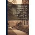 thumbnail image 1 of Physical Training in American Colleges and Universities (Paperback), 1 of 1