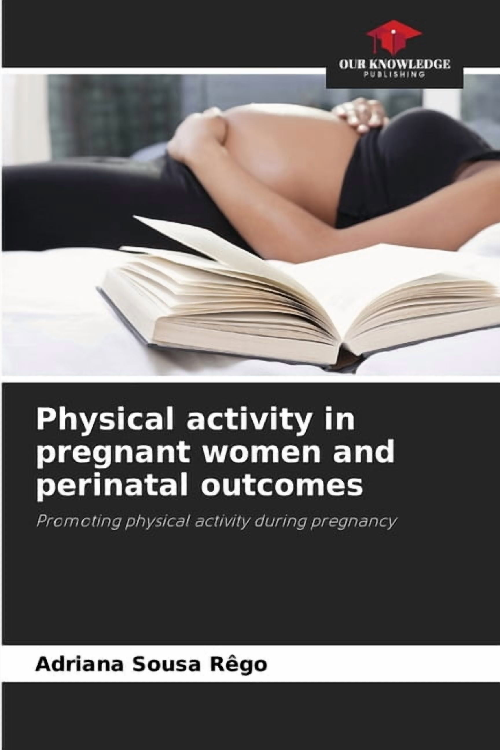 Physical activity in pregnant women and perinatal outcomes, (Paperback)