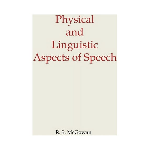 Physical and Linguistic Aspects of Speech, (Paperback)