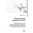 thumbnail image 1 of Physically Based Simulation on GPU - Theoretical Background and Implementation Details for Building a Particle Based Physics Simulation Using Programmable Graphics Hardware (Paperback), 1 of 1