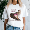 thumbnail image 1 of Physically Slaying Mentally Decaying Cat Word Shirt, Meme Tee, Trending Tshirt, Raccoon Shirt, Funny Friend Gift, 1 of 5