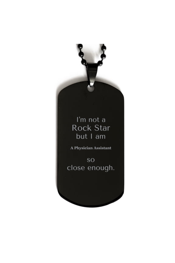 Physician Assistant Dog Tag Necklace Im Close Enough Graduation Gift for Her