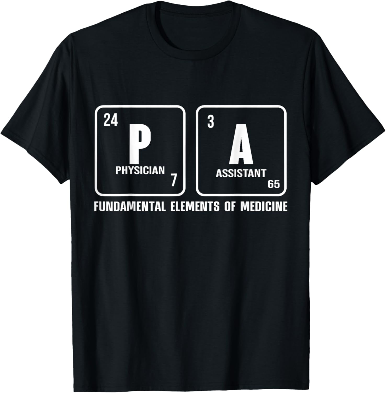 Physician Assistant Fundamental Elements Of Medicine TShirt