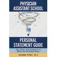 thumbnail image 1 of Physician Assistant School Guides Physician Assistant School Personal Statement Guide: Tips, Tricks, and Techniques to Write Your PA School Essay, Book 2, (Paperback), 1 of 1